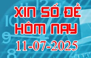 Xin số đề hôm nay ngày 11-07-2025