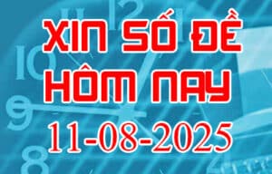 Xin số đề hôm nay ngày 11-08-2025 – Soi cầu đề đẹp nhất trong ngày