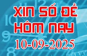 Xin số đề hôm nay ngày 10-09-2025 – Soi cầu đề đẹp nhất trong ngày