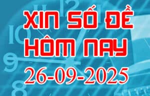 Xin số đề hôm nay ngày 26-09-2025 – Soi cầu đề đẹp nhất trong ngày