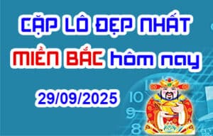 Cặp lô đẹp hôm nay 29-09-2025 – Song thủ lô MB chính xác nhất