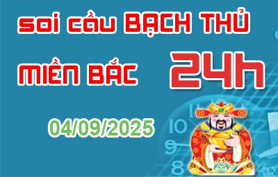 Soi cầu bạch thủ miền Bắc 24 giờ 04-09-2025