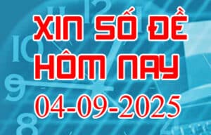 Xin số đề hôm nay ngày 04-09-2025 – Soi cầu đề đẹp nhất trong ngày