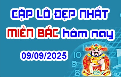 Cặp lô đẹp hôm nay 09-09-2025 – Song thủ lô MB chính xác nhất