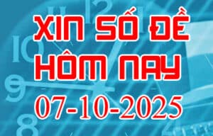 Xin số đề hôm nay ngày 07-10-2025 – Soi cầu đề đẹp nhất trong ngày